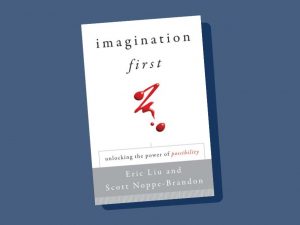 The cover of the book, Imagination First, by Eric Liu.