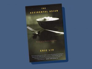 The cover of the book, The Accidental Asian, by Eric Liu.