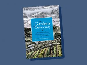 The cover of the book, The Gardens of Democracy, by Eric Liu.