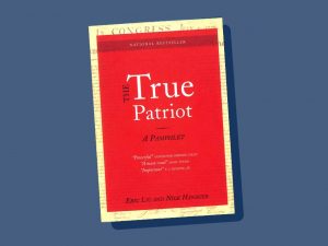 The cover of the book, The True Patriot, by Eric Liu.