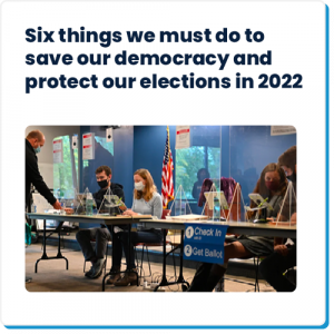 A preview of an article with the title, Six things we must do to save our democracy and protect our elections in 2022.