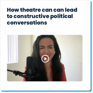A preview of an article with the title, How theater can lead to constructive political conversations.